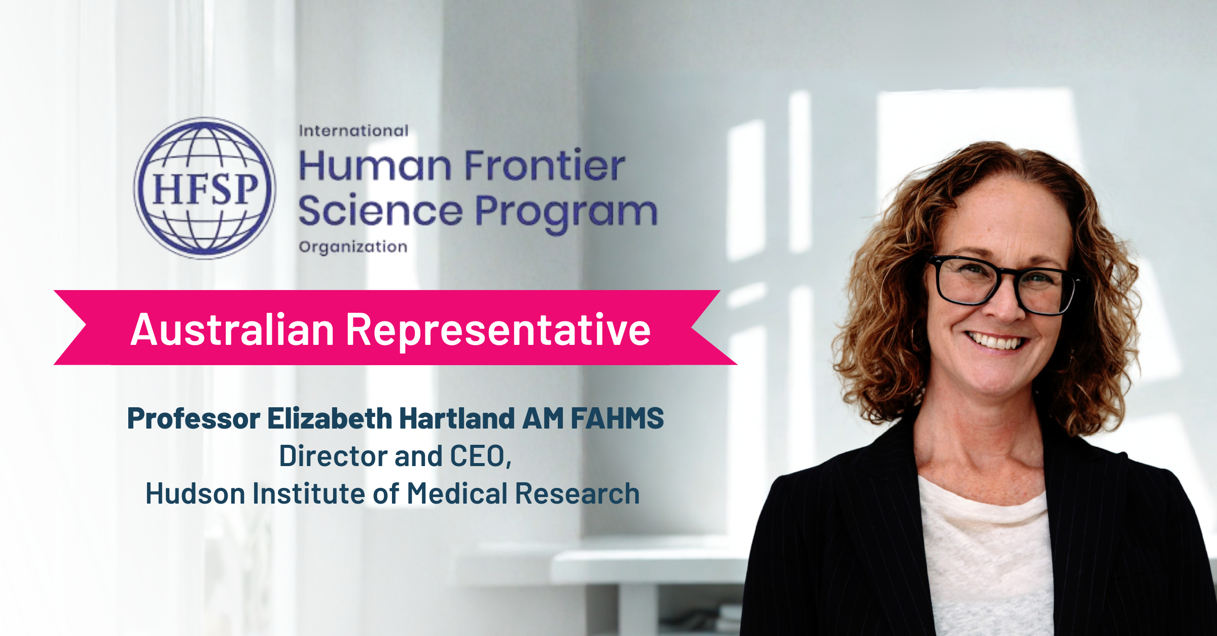 Australia’s role in international science leadership has been reconfirmed with the appointment of Hudson Institute Hudson Institute Director and CEO, Professor Elizabeth Hartland AM FAHMS, to the Human Frontier Science Program’s Council of Scientists.